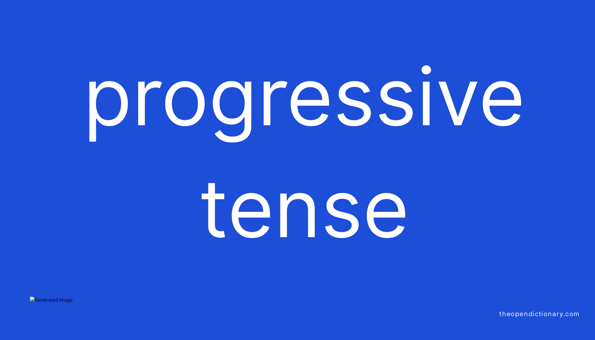 Progressive tense Meaning of Progressive tense Definition of